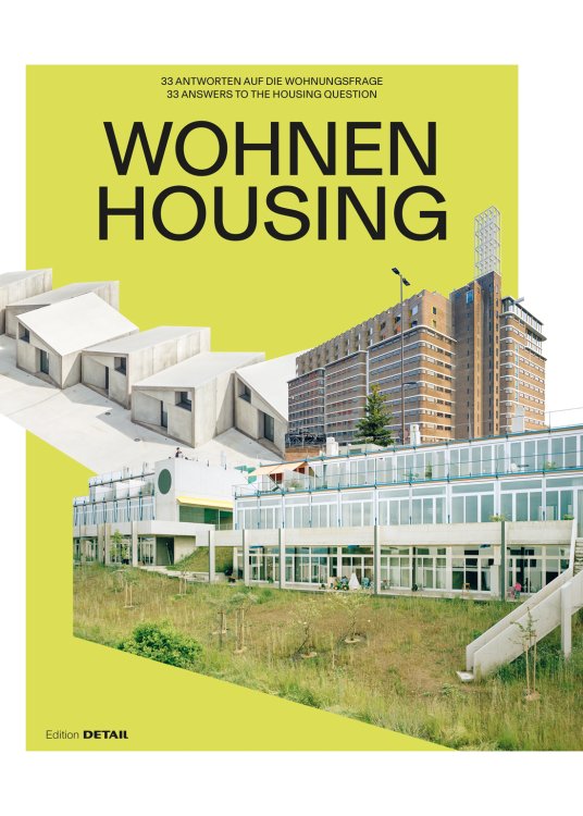 Buchcover „Wohnen / Housing – 33 Antworten auf die Wohnungsfrage von Edition DETAIL: gelb-grüner Hintergrund mit grosser schwarzer Typografie, kombiniert mit einer Fotocollage verschiedener europäischer Wohnbauprojekte.