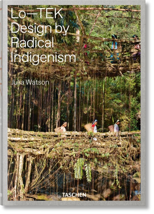Lo-Tek – Design by Radical Indigenism: von Julia Watson, Taschen Verlag, 420 Seiten, Englisch, ISBN: 978-3-8365-7818-9, 40 Euro / 55 CHF.
